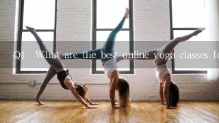 Q1 What are the best online yoga classes for beginners?